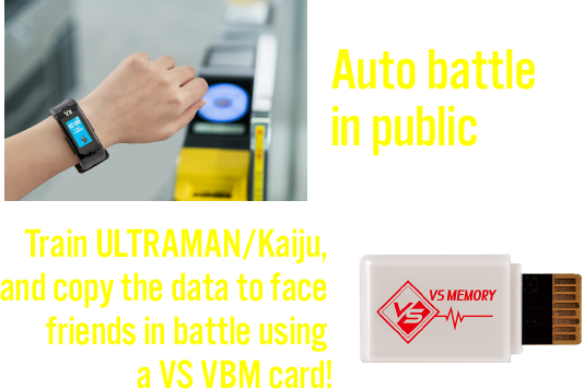 Ultraman/Kaiju, and copy the data to face friends in battle using a VS VBM card!