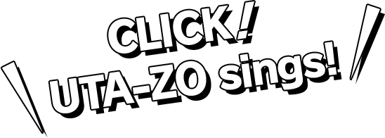 CLICK！UTA-ZO sings!