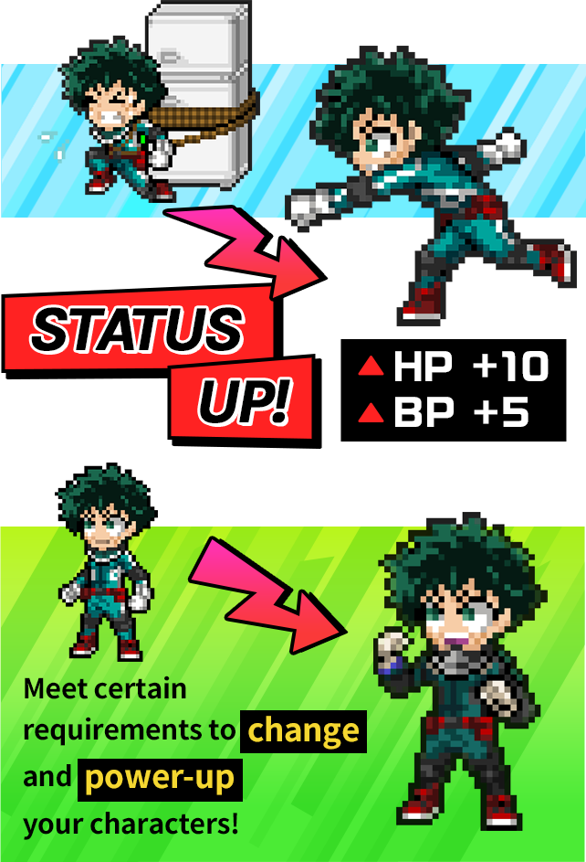 Meet certain requirements to change and power-up your characters!