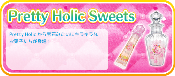 Pretty Holic Sweets