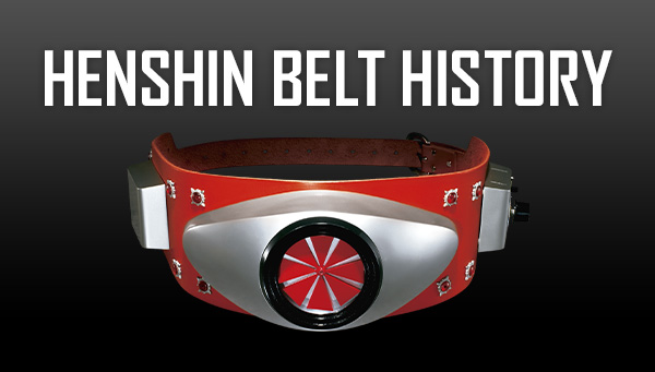 HENSHIN BELT HISTORY